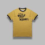 what i did last night t-shirt